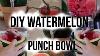 Diy Watermelon Punch Bowl