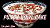 Punch Bowl Cake Great Dessert For Parties Or Special Occasions